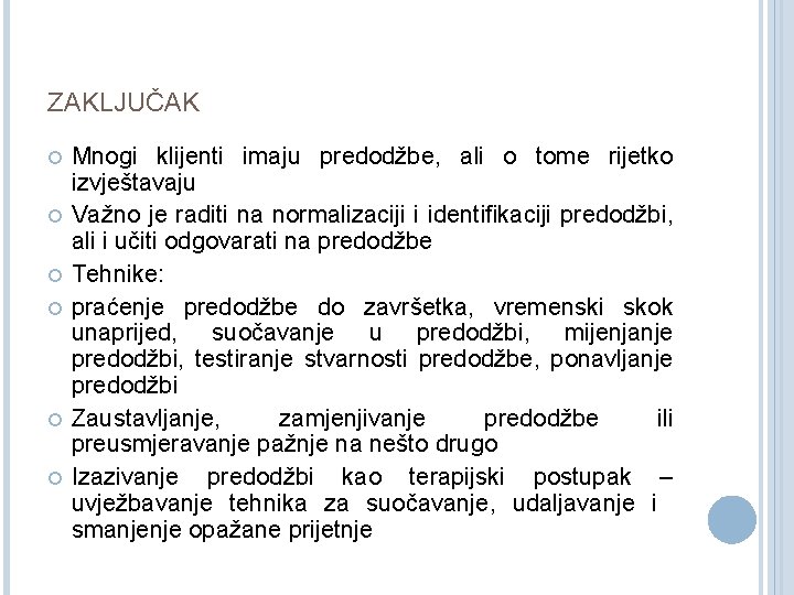 ZAKLJUČAK Mnogi klijenti imaju predodžbe, ali o tome rijetko izvještavaju Važno je raditi na