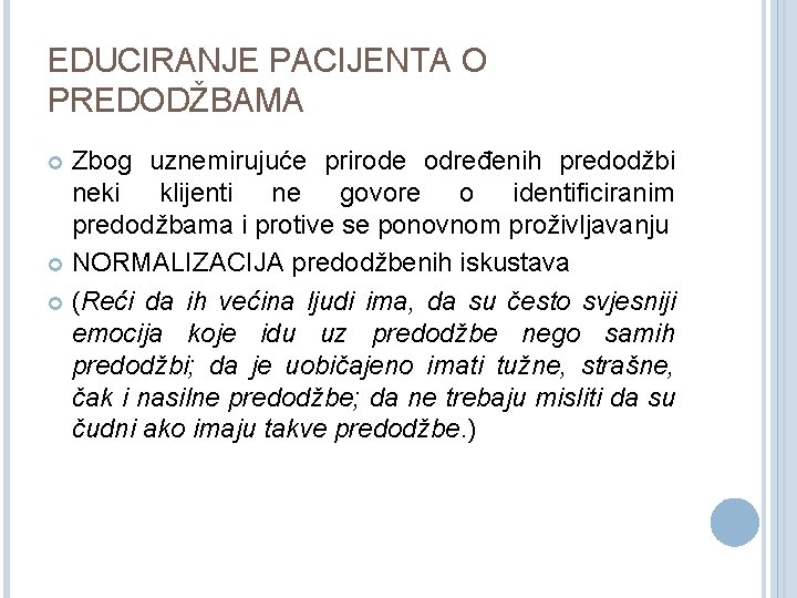 EDUCIRANJE PACIJENTA O PREDODŽBAMA Zbog uznemirujuće prirode određenih predodžbi neki klijenti ne govore o