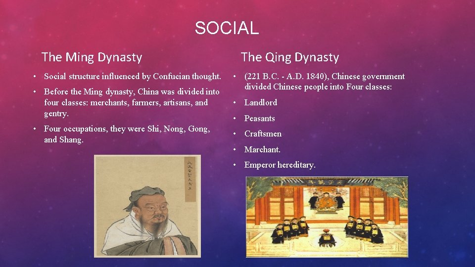 SOCIAL The Ming Dynasty • Social structure influenced by Confucian thought. • Before the