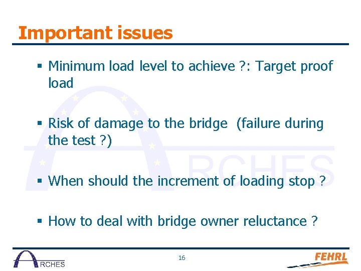 Important issues § Minimum load level to achieve ? : Target proof load §