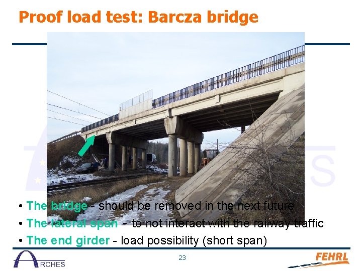 Proof load test: Barcza bridge • The bridge - should be removed in the