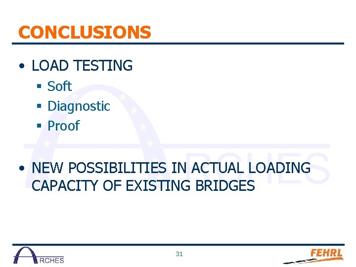 CONCLUSIONS • LOAD TESTING § Soft § Diagnostic § Proof • NEW POSSIBILITIES IN