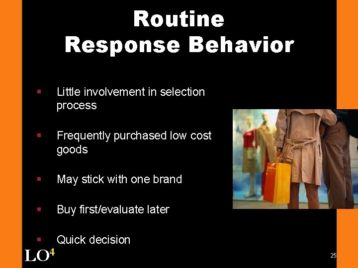 Routine Response Behavior § Little involvement in selection process § Frequently purchased low cost