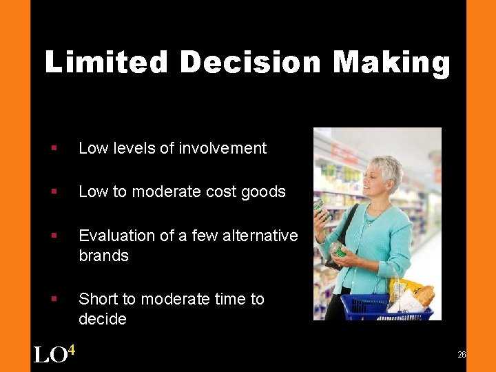 Limited Decision Making § Low levels of involvement § Low to moderate cost goods