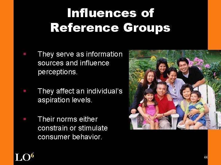 Influences of Reference Groups § They serve as information sources and influence perceptions. §