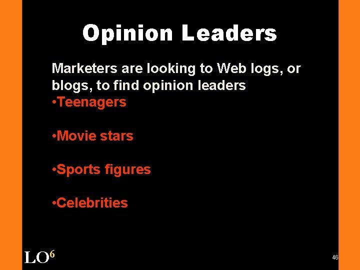 Opinion Leaders Marketers are looking to Web logs, or blogs, to find opinion leaders