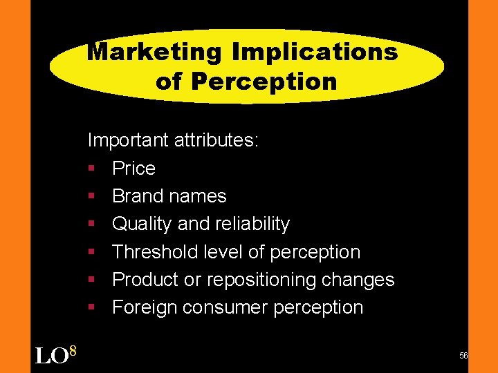 Marketing Implications of Perception Important attributes: § Price § Brand names § Quality and