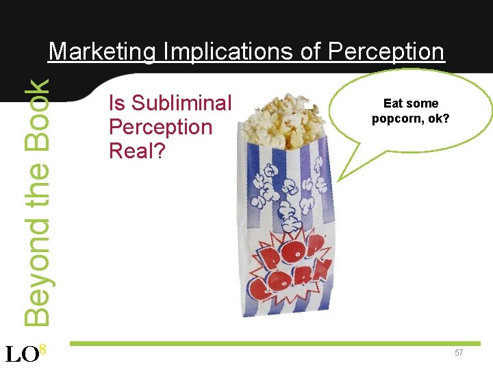 Beyond the Book Marketing Implications of Perception LO 8 Is Subliminal Perception Real? Eat