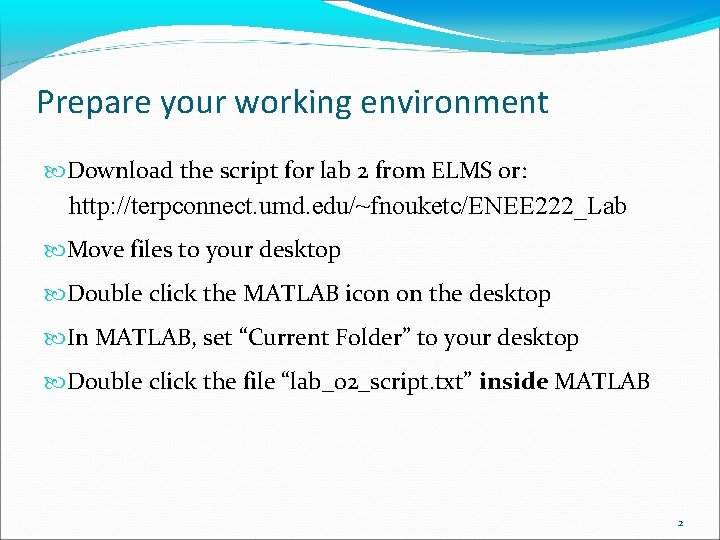 Prepare your working environment Download the script for lab 2 from ELMS or: http: