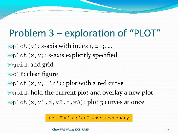 Problem 3 – exploration of “PLOT” plot(y): x-axis with index 1, 2, 3, …