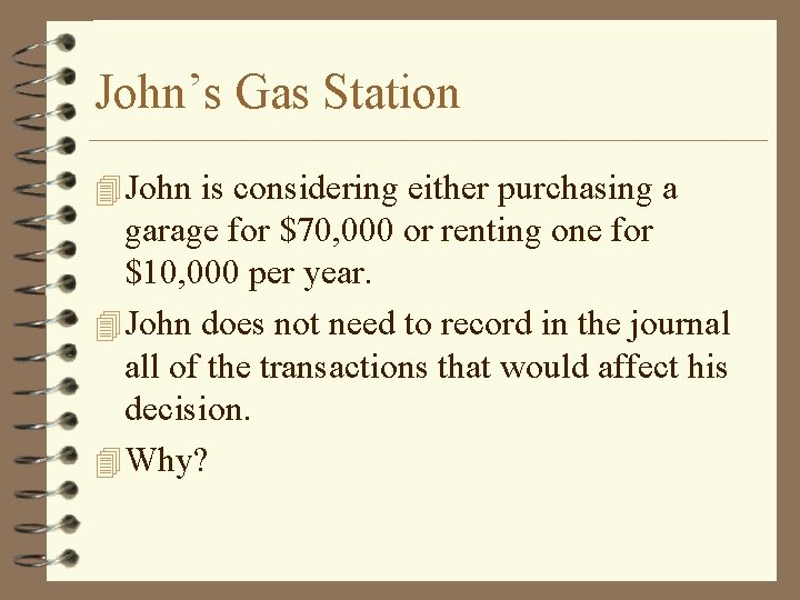 John’s Gas Station 4 John is considering either purchasing a garage for $70, 000