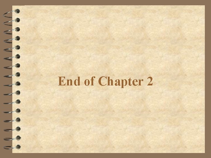 End of Chapter 2 