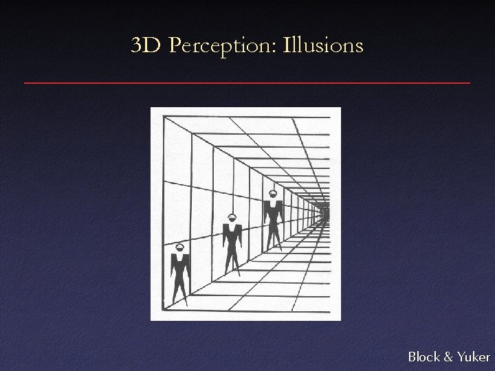 3 D Perception: Illusions Block & Yuker 