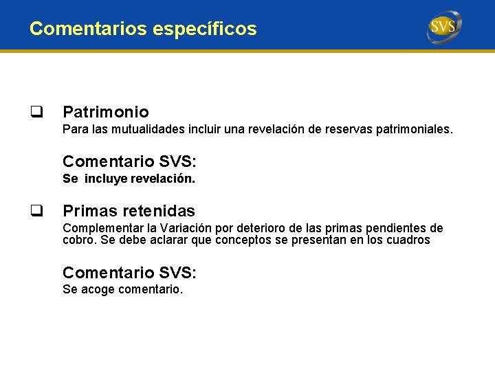 Comentarios específicos q Patrimonio Para las mutualidades incluir una revelación de reservas patrimoniales. Comentario