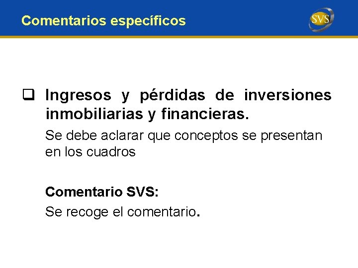 Comentarios específicos q Ingresos y pérdidas de inversiones inmobiliarias y financieras. Se debe aclarar