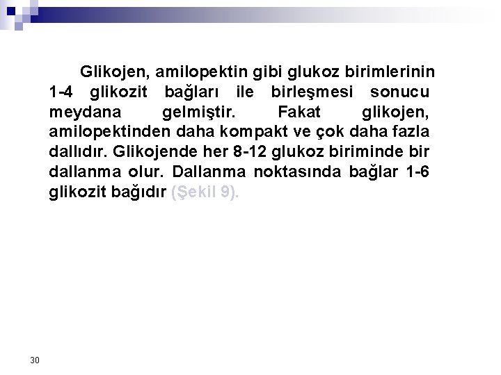 Glikojen, amilopektin gibi glukoz birimlerinin 1 -4 glikozit bağları ile birleşmesi sonucu meydana gelmiştir. Glikojen, amilopektin gibi glukoz birimlerinin 1 -4 glikozit bağları ile birleşmesi sonucu meydana gelmiştir.
