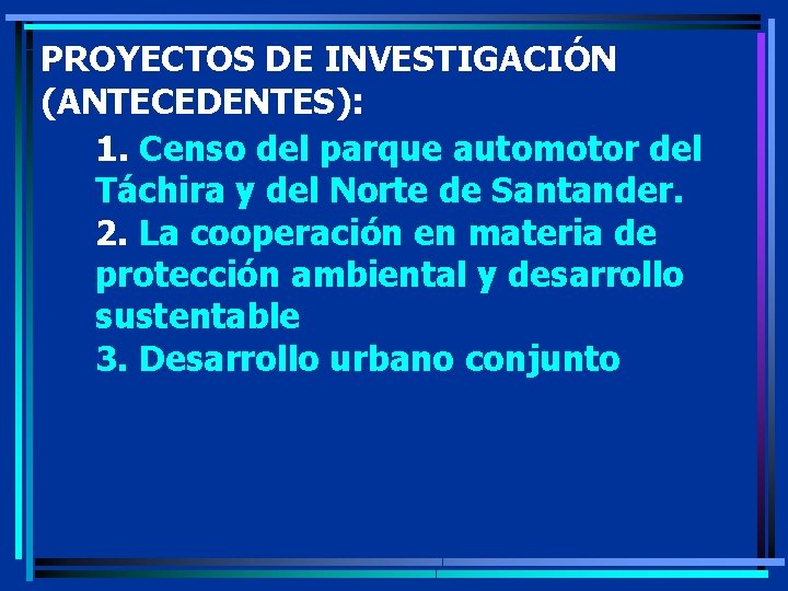 PROYECTOS DE INVESTIGACIÓN (ANTECEDENTES): 1. Censo del parque automotor del Táchira y del Norte
