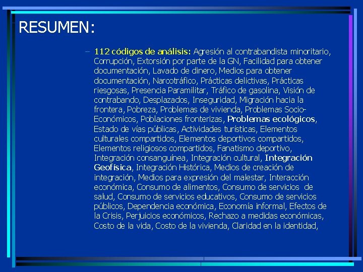 RESUMEN: – 112 códigos de análisis: Agresión al contrabandista minoritario, Corrupción, Extorsión por parte