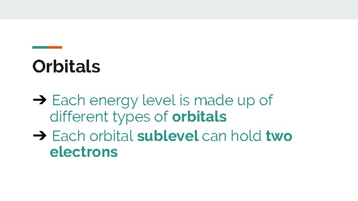 Orbitals ➔ Each energy level is made up of different types of orbitals ➔