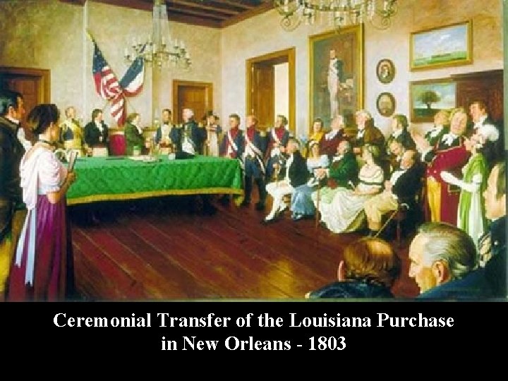 Ceremonial Transfer of the Louisiana Purchase in New Orleans - 1803 