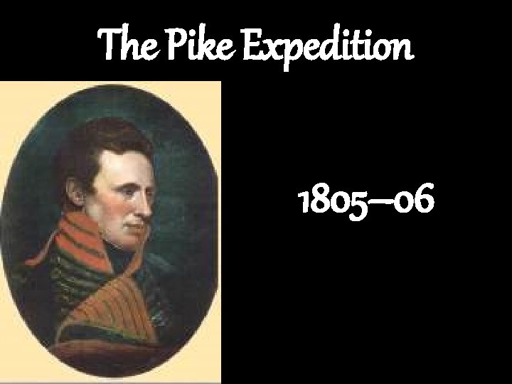 The Pike Expedition 1805– 06 