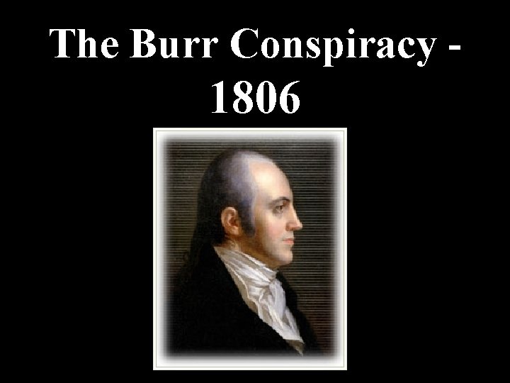 The Burr Conspiracy - 1806 