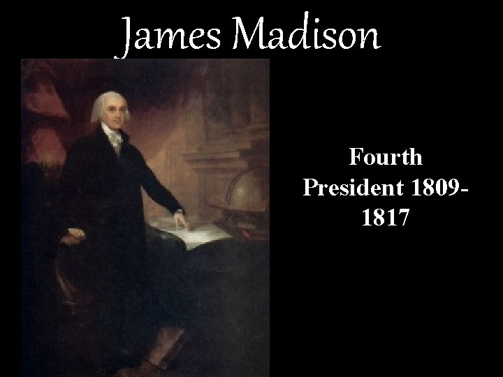 James Madison Fourth President 18091817 