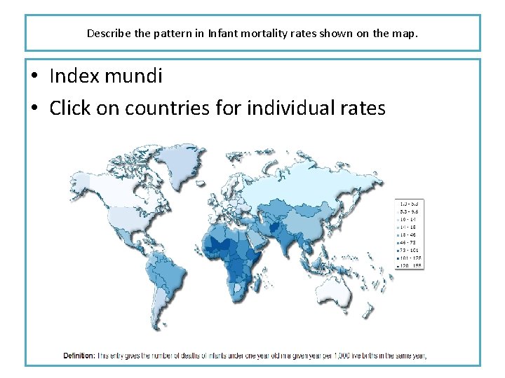 Describe the pattern in Infant mortality rates shown on the map. • Index mundi