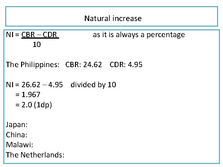 Natural increase NI = CBR – CDR 10 as it is always a percentage