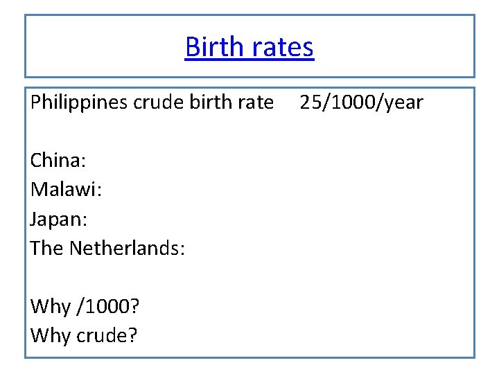 Birth rates Philippines crude birth rate China: Malawi: Japan: The Netherlands: Why /1000? Why