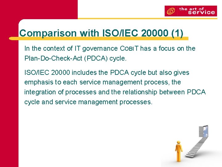 Comparison with ISO/IEC 20000 (1) In the context of IT governance COBIT has a