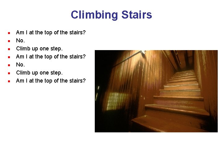 Climbing Stairs n n n n Am I at the top of the stairs?