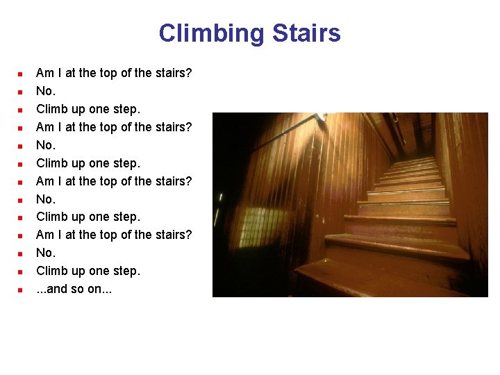 Climbing Stairs n n n n Am I at the top of the stairs?