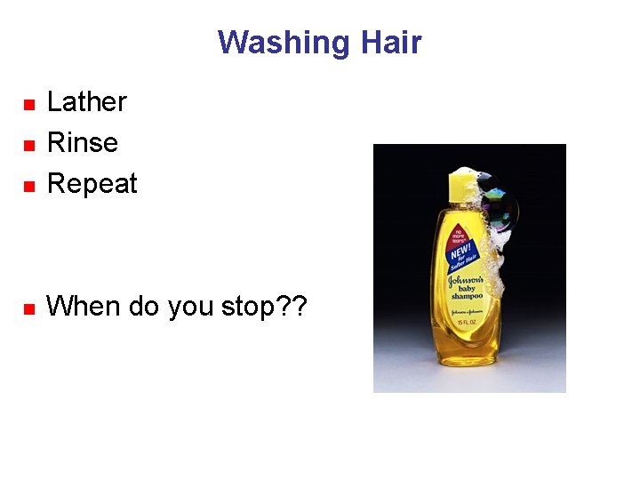 Washing Hair n Lather Rinse Repeat n When do you stop? ? n n