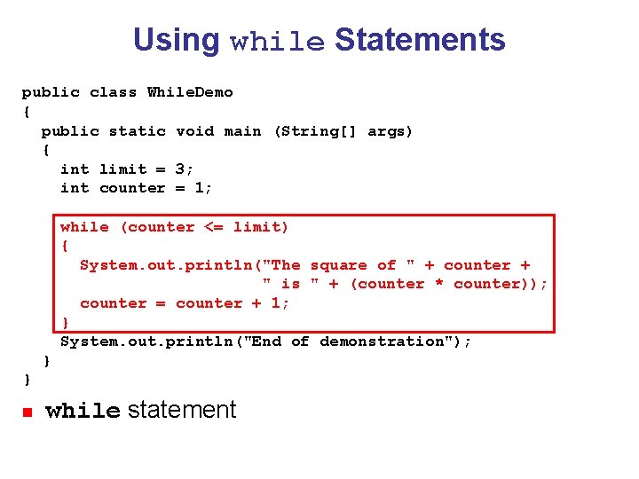 Using while Statements public class While. Demo { public static void main (String[] args)