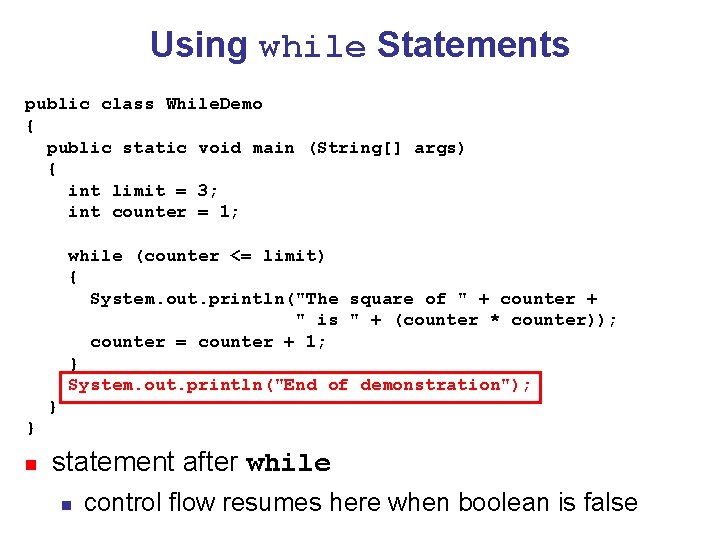 Using while Statements public class While. Demo { public static void main (String[] args)