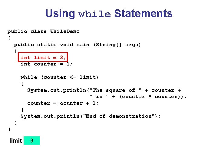 Using while Statements public class While. Demo { public static void main (String[] args)