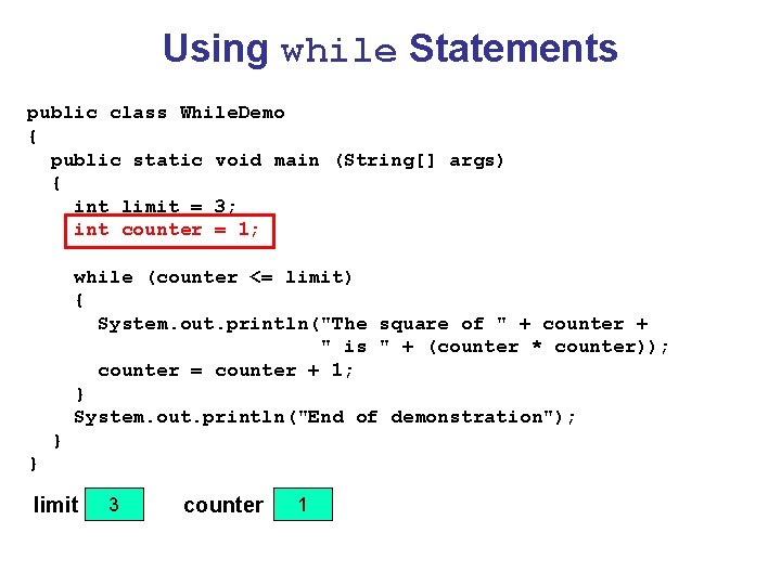 Using while Statements public class While. Demo { public static void main (String[] args)