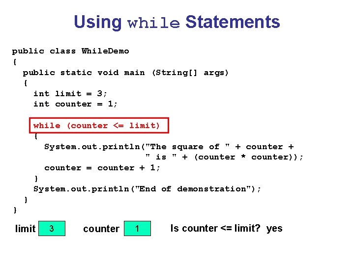 Using while Statements public class While. Demo { public static void main (String[] args)