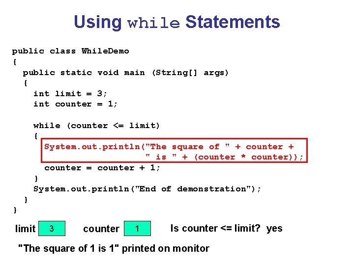 Using while Statements public class While. Demo { public static void main (String[] args)