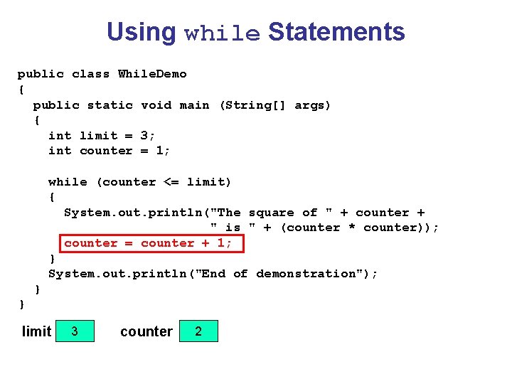 Using while Statements public class While. Demo { public static void main (String[] args)