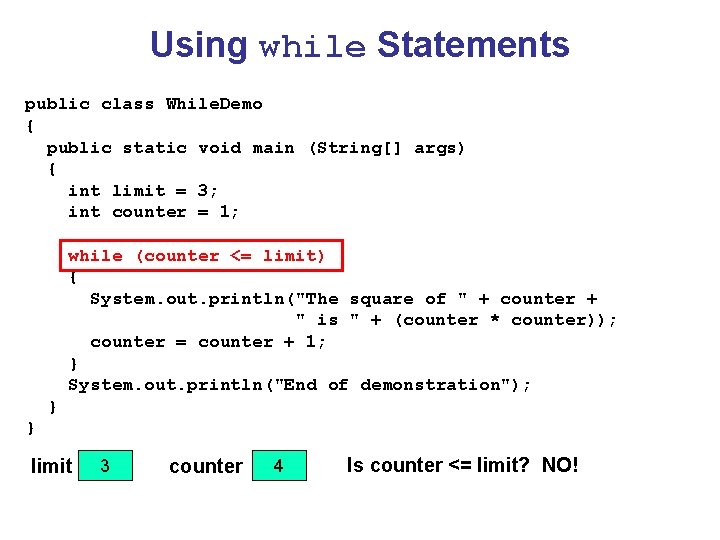 Using while Statements public class While. Demo { public static void main (String[] args)
