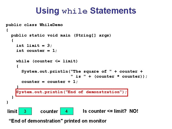Using while Statements public class While. Demo { public static void main (String[] args)