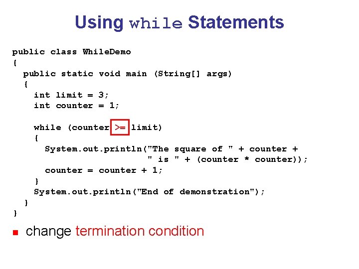 Using while Statements public class While. Demo { public static void main (String[] args)