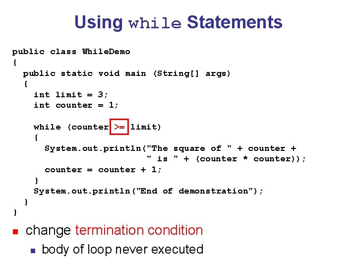 Using while Statements public class While. Demo { public static void main (String[] args)