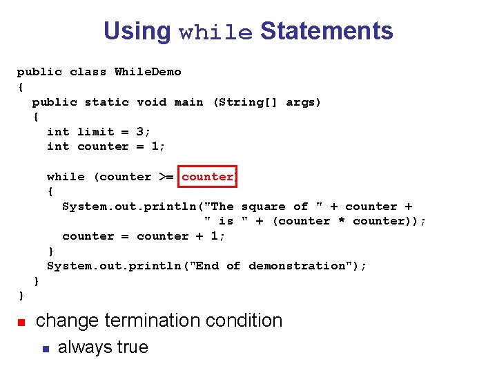 Using while Statements public class While. Demo { public static void main (String[] args)