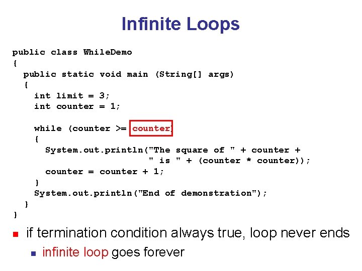 Infinite Loops public class While. Demo { public static void main (String[] args) {