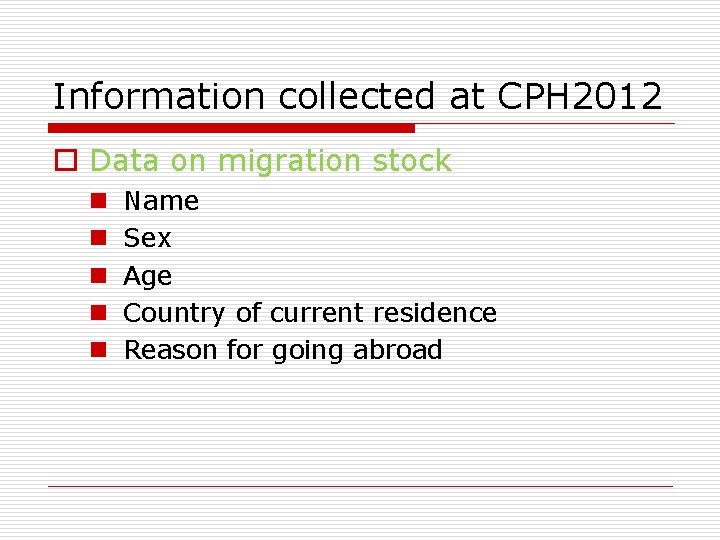 Information collected at CPH 2012 o Data on migration stock n n n Name
