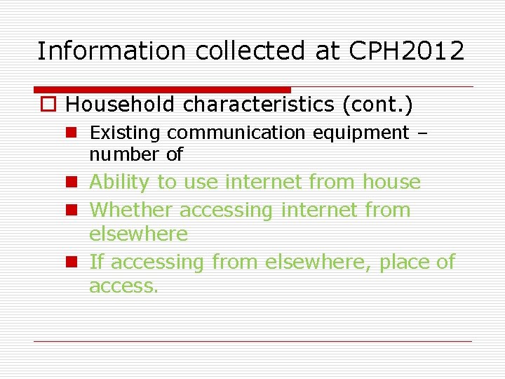 Information collected at CPH 2012 o Household characteristics (cont. ) n Existing communication equipment