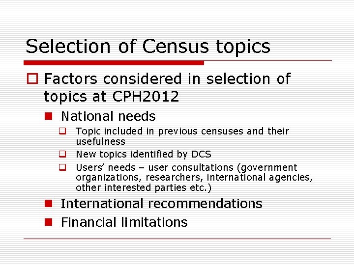 Selection of Census topics o Factors considered in selection of topics at CPH 2012